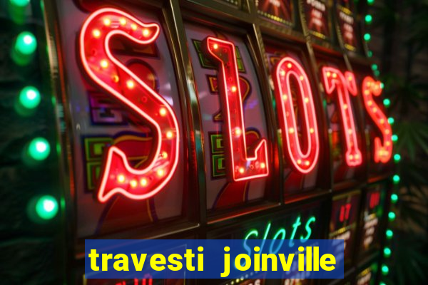 travesti joinville vila nova